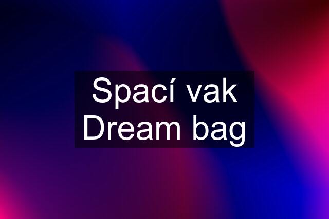 Spací vak Dream bag