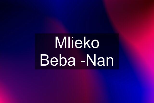 Mlieko Beba -Nan