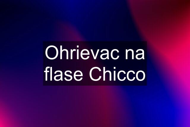 Ohrievac na flase Chicco