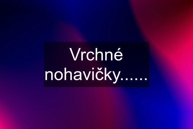 Vrchné nohavičky......