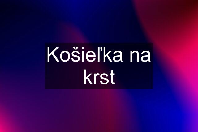 Košieľka na krst