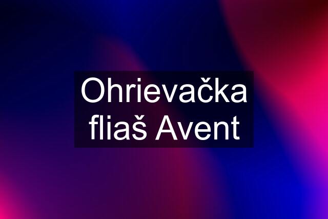 Ohrievačka fliaš Avent