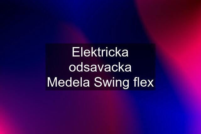 Elektricka odsavacka Medela Swing flex