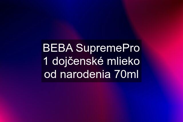 BEBA SupremePro 1 dojčenské mlieko od narodenia 70ml