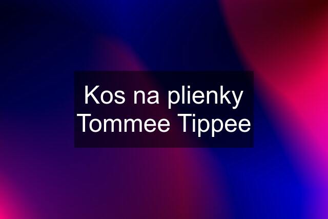 Kos na plienky Tommee Tippee