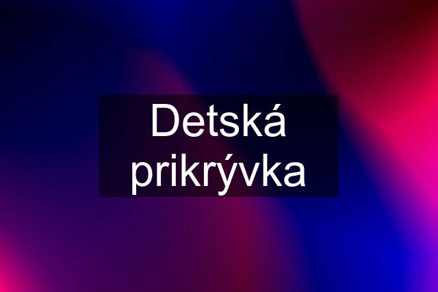 Detská prikrývka