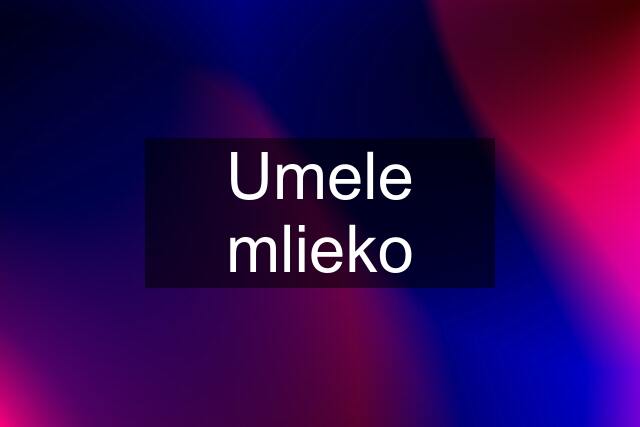 Umele mlieko