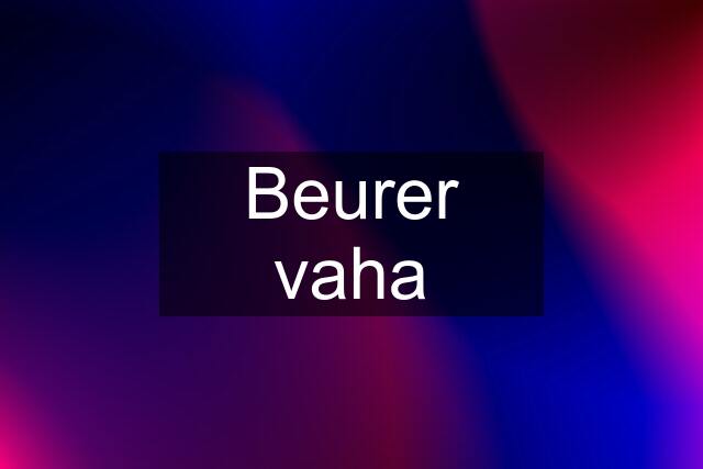 Beurer vaha