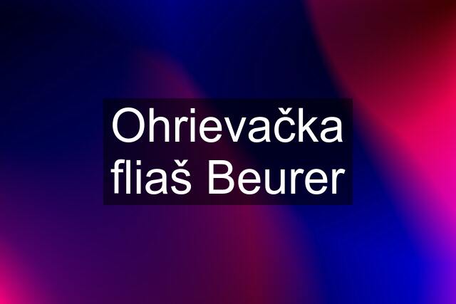 Ohrievačka fliaš Beurer