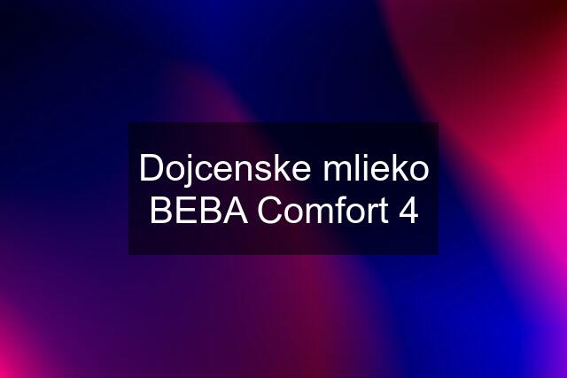 Dojcenske mlieko BEBA Comfort 4