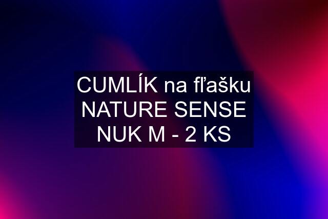 CUMLÍK na fľašku NATURE SENSE NUK M - 2 KS