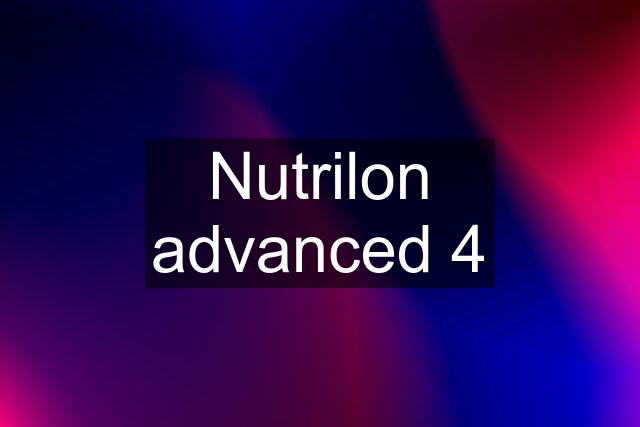 Nutrilon advanced 4