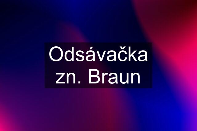 Odsávačka zn. Braun