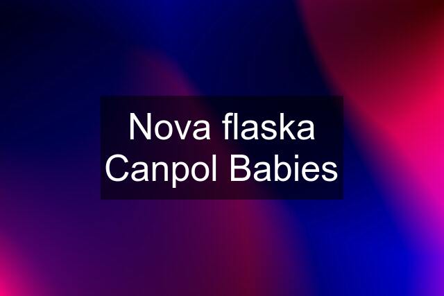 Nova flaska Canpol Babies