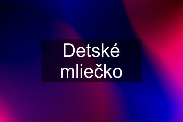 Detské mliečko