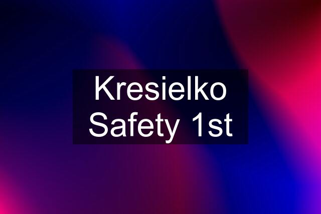 Kresielko Safety 1st