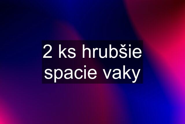 2 ks hrubšie spacie vaky