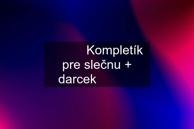 ☀☀☀  Kompletík pre slečnu + darcek   ☀☀☀