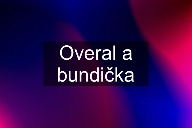 Overal a bundička