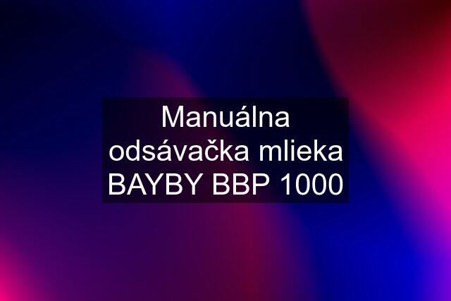 Manuálna odsávačka mlieka BAYBY BBP 1000