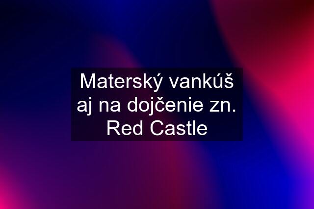 Materský vankúš aj na dojčenie zn. Red Castle