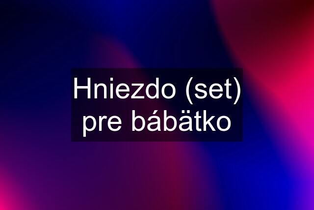 Hniezdo (set) pre bábätko