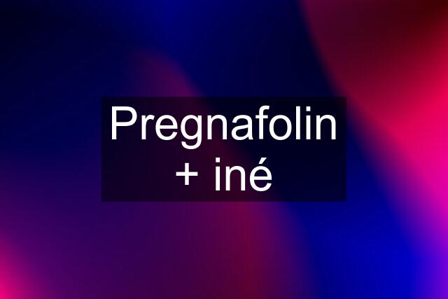 Pregnafolin + iné