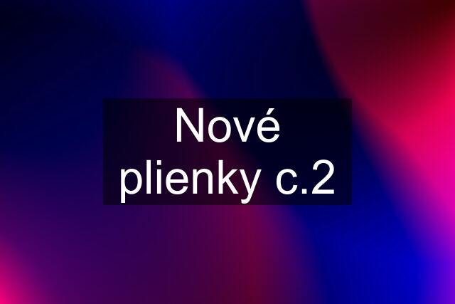 Nové plienky c.2