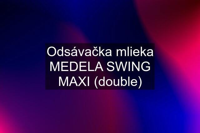 Odsávačka mlieka MEDELA SWING MAXI (double)