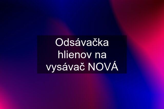 Odsávačka hlienov na vysávač NOVÁ