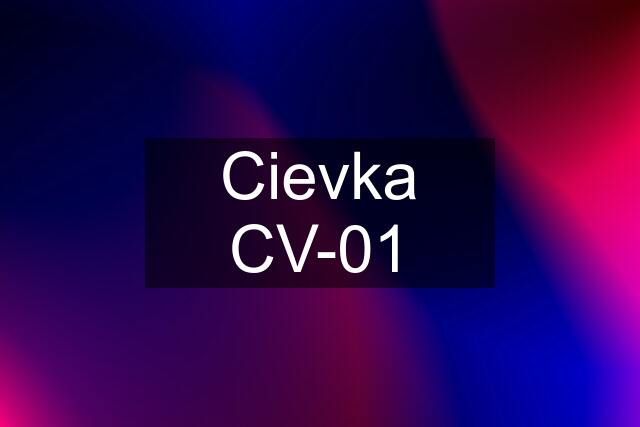 Cievka CV-01