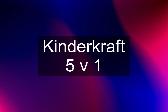 Kinderkraft 5 v 1