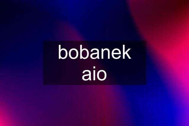 bobanek aio