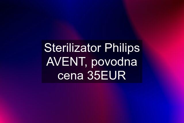 Sterilizator Philips AVENT, povodna cena 35EUR