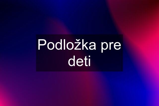 Podložka pre deti