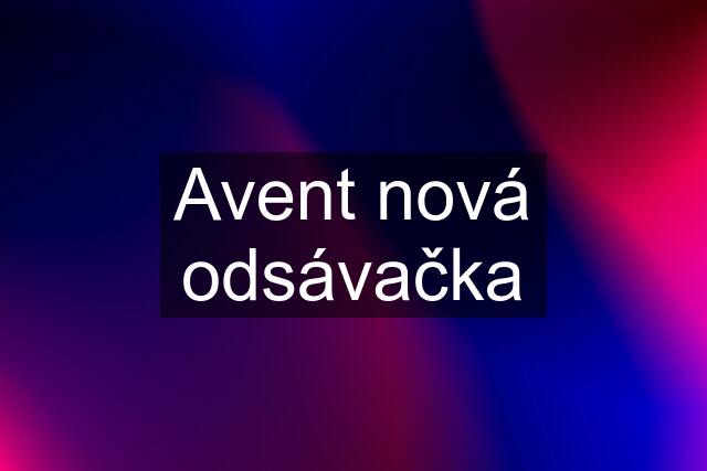 Avent nová odsávačka