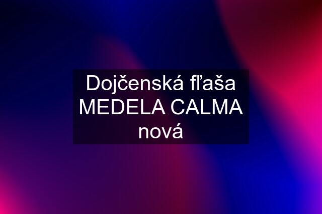 Dojčenská fľaša MEDELA CALMA nová