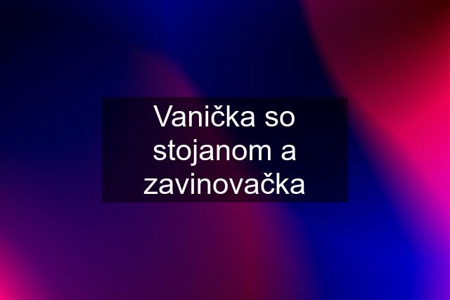 Vanička so stojanom a zavinovačka