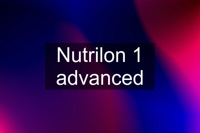 Nutrilon 1 advanced