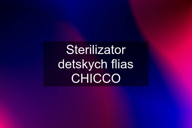 Sterilizator detskych flias CHICCO