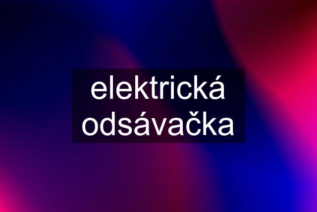 elektrická odsávačka