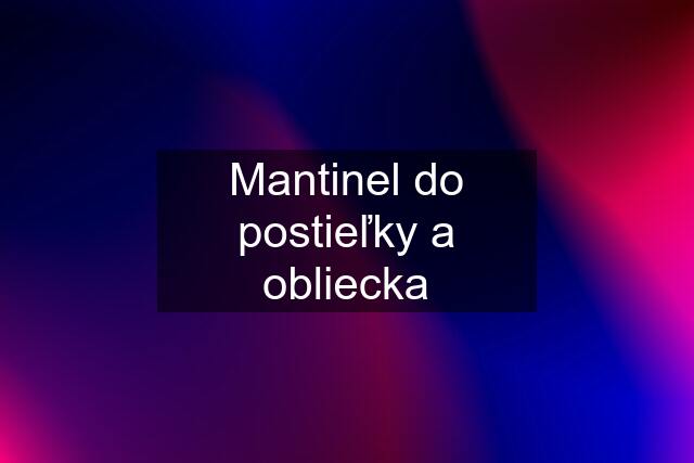 Mantinel do postieľky a obliecka