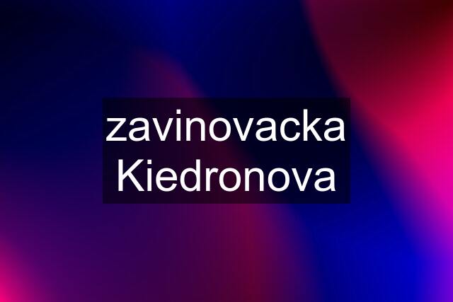 zavinovacka Kiedronova