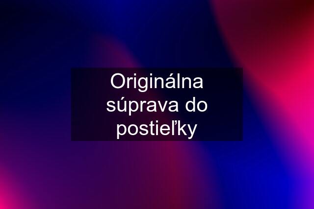 Originálna súprava do postieľky