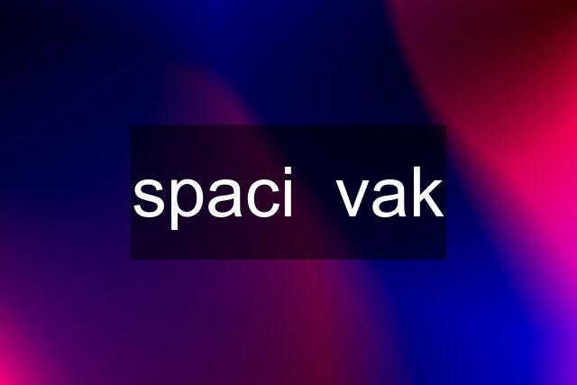 spaci  vak