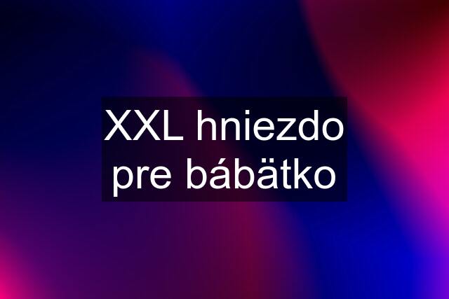 XXL hniezdo pre bábätko