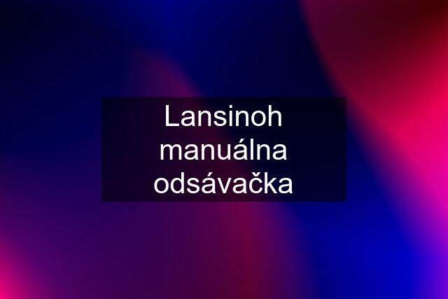 Lansinoh manuálna odsávačka