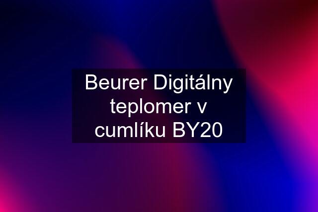 Beurer Digitálny teplomer v cumlíku BY20