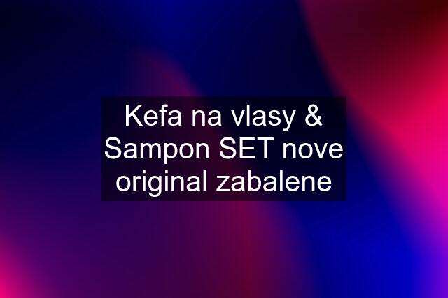 Kefa na vlasy & Sampon SET nove original zabalene