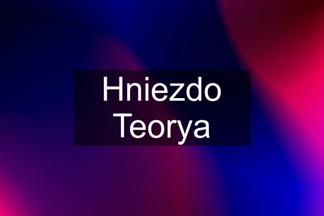 Hniezdo Teorya